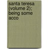 Santa Teresa (Volume 2); Being Some Acco door Gabriela Cunninghame Graham