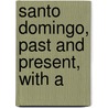 Santo Domingo, Past And Present, With A door Samuel Hazard