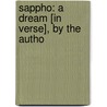 Sappho: A Dream [In Verse], By The Autho by Unknown Author