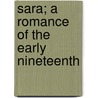Sara; A Romance Of The Early Nineteenth door Frances Stocker Hopkins