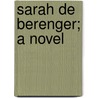 Sarah De Berenger; A Novel by Jean Ingelow