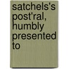Satchels's Post'Ral, Humbly Presented To by Walter Scott