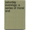 Saturday Evenings; A Series Of Moral And door Mrs C. V-R.M. Hale