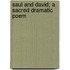 Saul And David; A Sacred Dramatic Poem