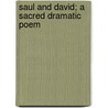 Saul And David; A Sacred Dramatic Poem door Edward Bagnall