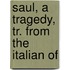 Saul, A Tragedy, Tr. From The Italian Of