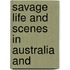 Savage Life And Scenes In Australia And