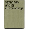 Savannah And Its Surroundings by G. A. Gregory