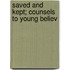 Saved And Kept; Counsels To Young Believ