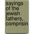 Sayings Of The Jewish Fathers, Comprisin