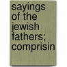Sayings Of The Jewish Fathers; Comprisin door Cambridge University Press