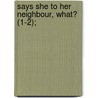 Says She To Her Neighbour, What? (1-2); by Mrs. Hofland
