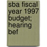 Sba Fiscal Year 1997 Budget; Hearing Bef by United States. Congress. Business
