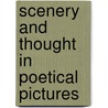 Scenery And Thought In Poetical Pictures by Edwin Lees