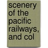 Scenery Of The Pacific Railways, And Col by William Henry] (Rideing