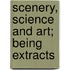 Scenery, Science And Art; Being Extracts