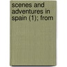 Scenes And Adventures In Spain (1); From door Poco Ms)