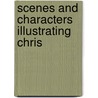 Scenes And Characters Illustrating Chris door Henry Ware