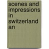 Scenes And Impressions In Switzerland An door David Thomas K. Drummond