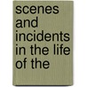 Scenes And Incidents In The Life Of The by Albert Barnes