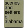 Scenes And Settlers Of Alabama door Paul Ravesies