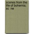 Scenes From The Life Of Bohemia;  Sc  Ne