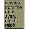 Scenes From The R Am Ayan, Etc. By Ralph door Valmiki