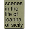 Scenes In The Life Of Joanna Of Sicily by Elizabeth Fries Ellet