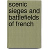 Scenic Sieges And Battlefields Of French door Katharine Livingstone MacPherson
