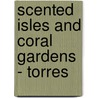 Scented Isles And Coral Gardens - Torres door C.D. Mackellar