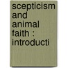 Scepticism And Animal Faith : Introducti by Professor George Santayana