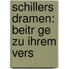 Schillers Dramen: Beitr Ge Zu Ihrem Vers door Ludwig Bellermann