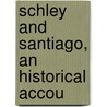 Schley And Santiago, An Historical Accou door George Edward Graham