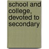 School And College, Devoted To Secondary by General Books