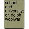 School And University; Or, Dolph Woolwar door Henry Cadwallader Adams