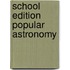 School Edition Popular Astronomy