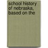 School History Of Nebraska, Based On The