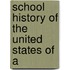 School History Of The United States Of A