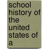 School History Of The United States Of A by Charles Morris