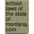 School Laws Of The State Of Montana, Com