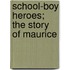 School-Boy Heroes; The Story Of Maurice