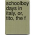 Schoolboy Days In Italy, Or, Tito, The F