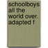 Schoolboys All The World Over. Adapted F
