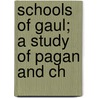 Schools Of Gaul; A Study Of Pagan And Ch door Haarhoff
