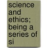 Science And Ethics; Being A Series Of Si door William Allan Macdonald