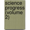 Science Progress (Volume 2) door Sir Henry C. Burdett