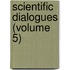 Scientific Dialogues (Volume 5)