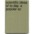 Scientific Ideas Of To-Day. A Popular Ac