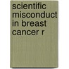 Scientific Misconduct In Breast Cancer R by United States Investigations