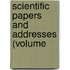 Scientific Papers And Addresses (Volume